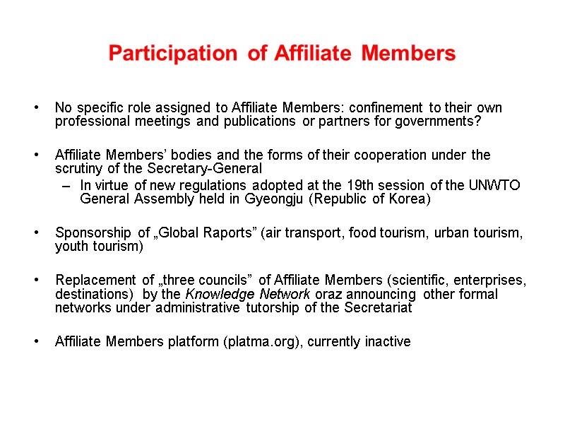 Participation of Affiliate Members No specific role assigned to Affiliate Members: confinement to their